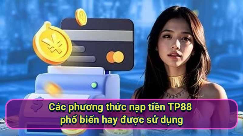 Các phương thức nạp tiền Tp88