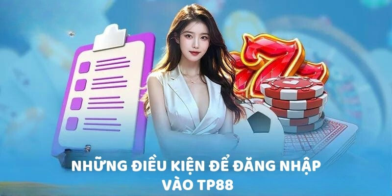 Điều kiện đăng nhập Tp88
