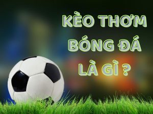 Kèo thơm là gì?