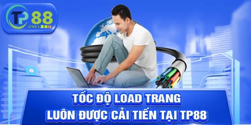 Tốc độ tải trang luôn được nâng cấp